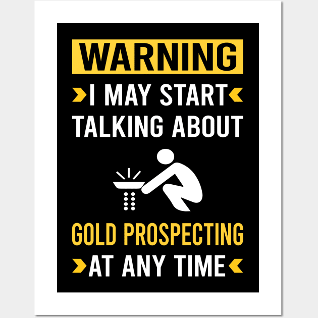 Warning Gold Prospecting Wall Art by Bourguignon Aror